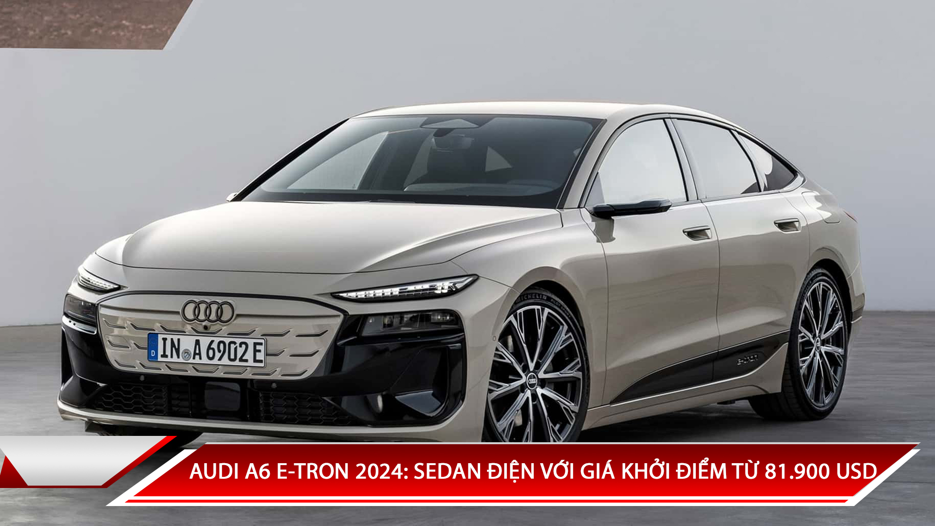 AUDI A6 E-TRON 2024: SEDAN ĐIỆN VỚI GIÁ KHỞI ĐIỂM TỪ 81.900 USD